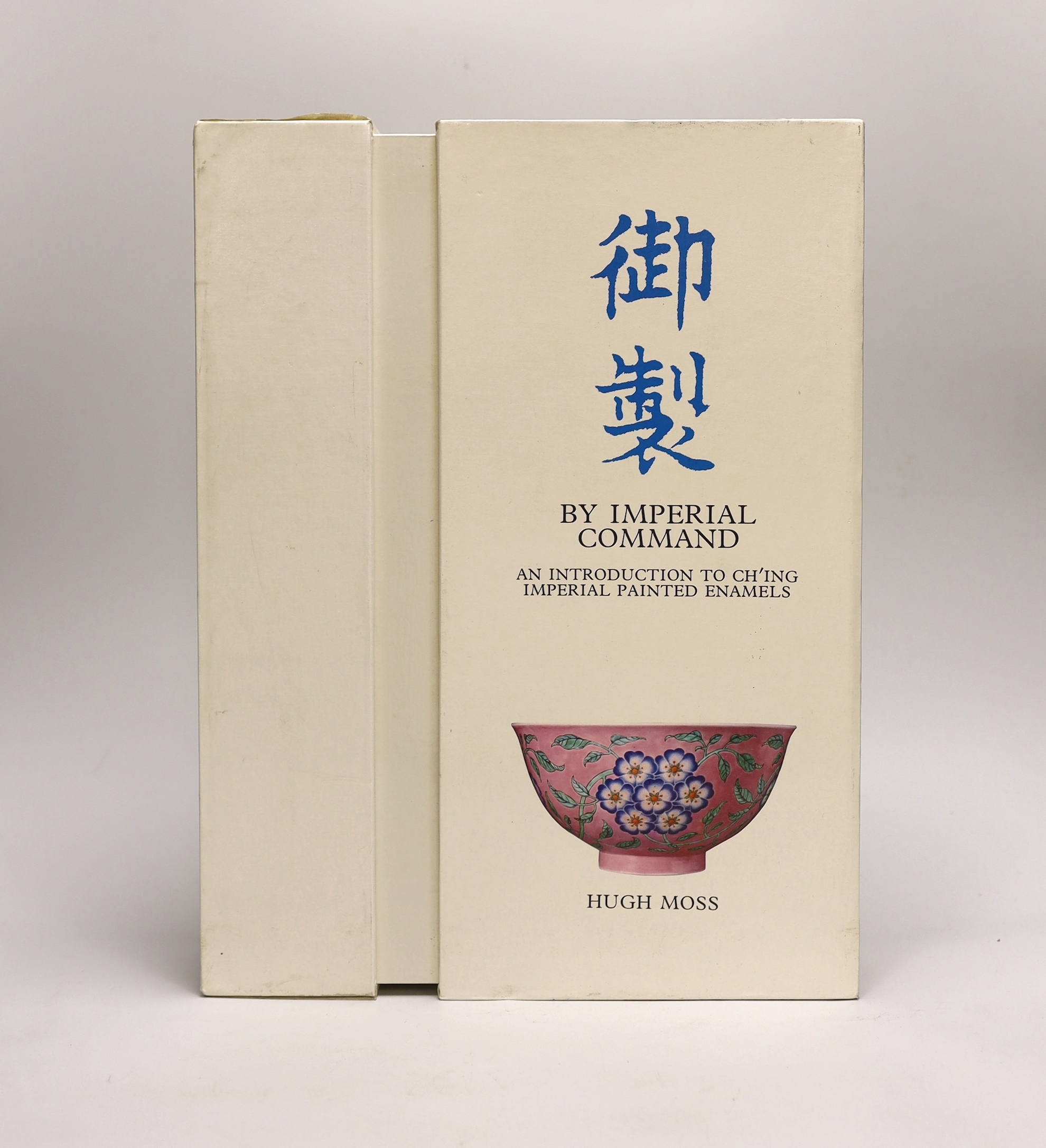 Hugh Moss - by Imperial Command: An introduction to Qing painted enamels, Vols 1-11, Hong Kong, 1976. Limited edition 910/1000, signed